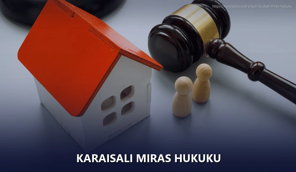 Karaisalı Miras Hukuku
