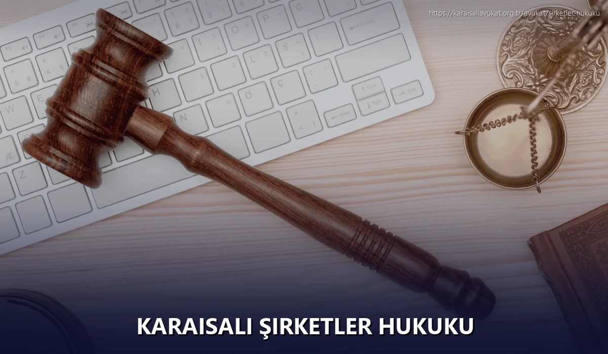 Karaisalı Şirketler Hukuku