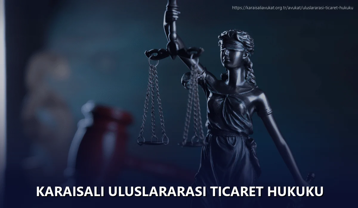 Karaisalı Uluslararası Ticaret Hukuku